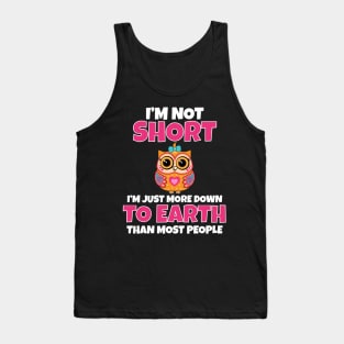 I’m not short I’m just more down to earth Tank Top